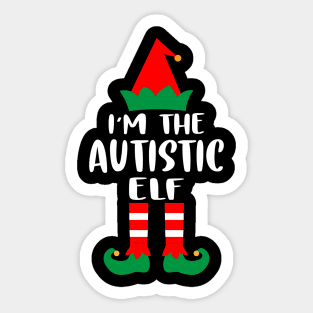 I'm The Autistic Elf Family Matching Group Christmas Costume Outfit Pajama Funny Gift Sticker